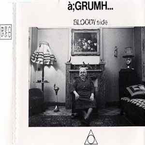 à;GRUMH... - Bloody Side Album