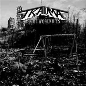 Trauma - As The World Dies Album