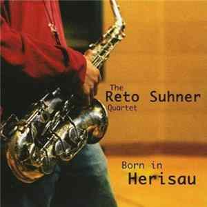 Reto Suhner Quartet - Born in Herisau Album