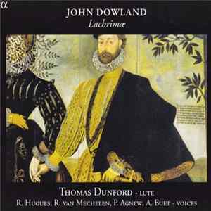 John Dowland - Thomas Dunford, R. Hughes, R. van Mechelen, P. Agnew, A. Buet - Lachrimæ Album
