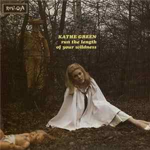 Kathe Green - Run The Length Of Your Wildness Album
