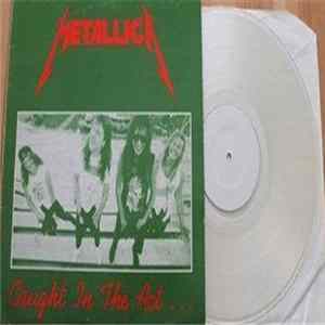 Metallica - Caught In The Act... Album