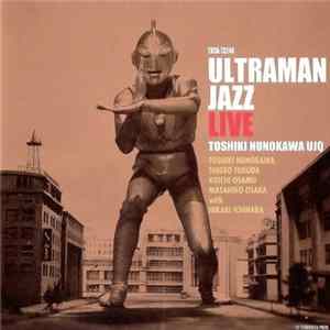 Toshiki Nunokawa UJQ - Ultraman Jazz Live Album