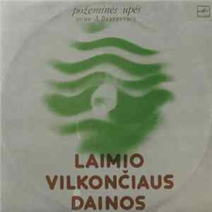 Vokalinis Kvartetas Vad. L. Vilkončiaus / Instrumentinis Kvartetas Vad. L. Vilkončiaus - Požeminės Upės. Laimio Vilkončiaus Dainos Album