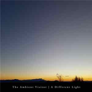 The Ambient Visitor - A Different Light Album