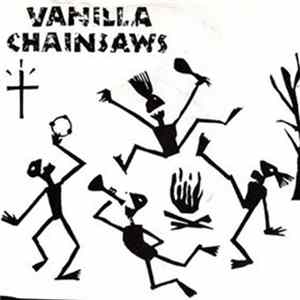 Vanilla Chainsaws - So Old / Change Things Album