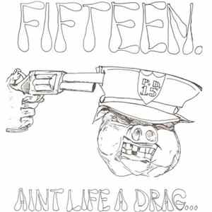 Fifteen - Aint Life A Drag Album