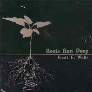 Scott E. Wells - Roots Run Deep Album