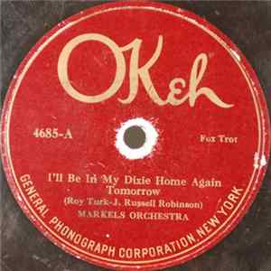 Markel's Orchestra - I'll Be In My Dixie Home Again Tomorrow / Truly Album