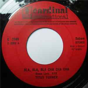 Titus Turner - Bla, Bla, Bla Cha Cha Cha Album