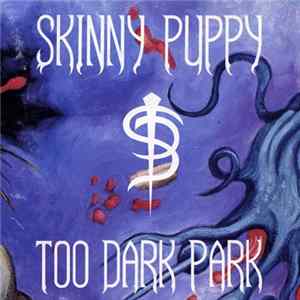 Skinny Puppy - Too Dark Park Album