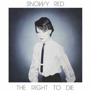 Snowy Red - The Right To Die Album