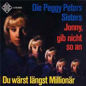Die Peggy Peters Sisters - Jonny, Gib Nicht So An / Du Wärst Längst Millionär Album