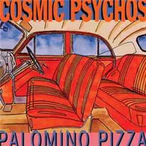 Cosmic Psychos - Palomino Pizza Album