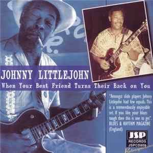 Johnny Littlejohn - When Your Best Friend Turns Their Back On You Album