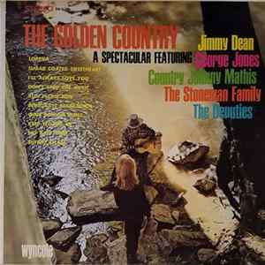 Jimmy Dean, George Jones , Country Johnny Mathis, The Stoneman Family, The Deputies - The Golden Country Album