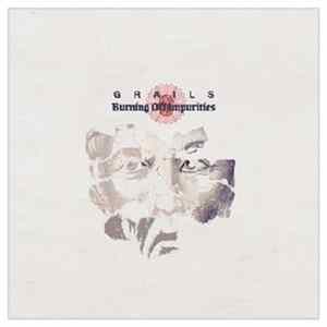Grails - Burning Off Impurities Album