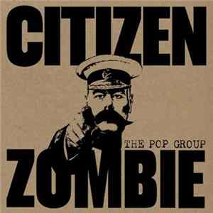 Pop Group - Citizen Zombie Album