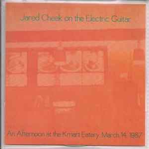 Jared Cheek - An Afternoon At The Kmart Eatery, March 14, 1987 Album