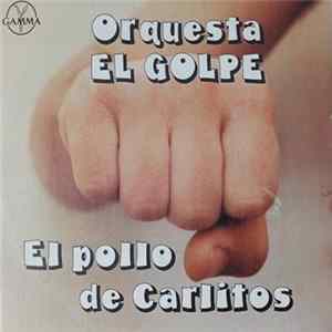 Orquesta El Golpe - El Pollo De Carlitos Album