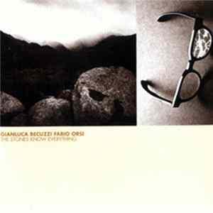 Gianluca Becuzzi, Fabio Orsi - The Stones Know Everything Album