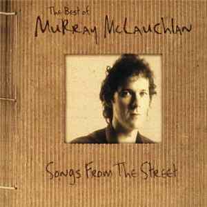 Murray McLauchlan - The Best Of Murray McLauchlan - Songs From The Street Album