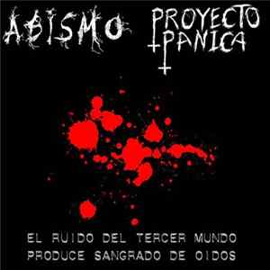 Abismo / Proyecto Panica - El Ruido Del Tercer Mundo Produce Sangrado De Oidos Album