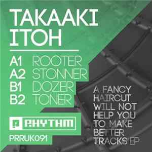 Takaaki Itoh - A Fancy Haircut Will Not Help You To Make Better Tracks EP Album