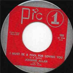 Johnnie Allan And The Krazy Kats - I Must Be A Fool For Loving You Album