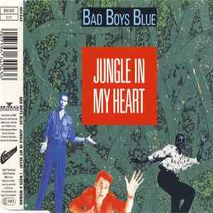 Bad Boys Blue - Jungle In My Heart Album