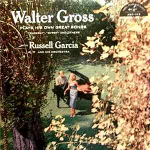 Walter Gross With Russell Garcia And His Orchestra - Walter Gross Plays His Own Great Songs Album