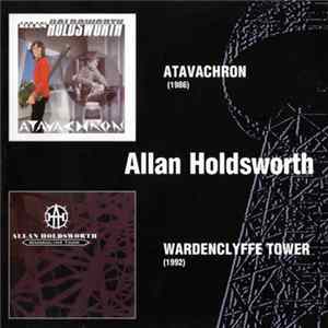 Allan Holdsworth - Atavachron / Wardenclyffe Tower Album