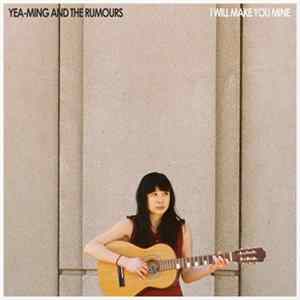 Yea-Ming And The Rumours - I Will Make You Mine Album