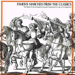 The Band Of The Grenadier Guards Conducted By Capt. R.B. Bashford - Famous Marches From The Classics Album