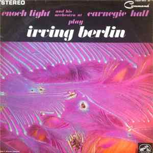 Enoch Light And His Orchestra - Enoch Light And His Orchestra At Carnegie Hall Play Irving Berlin Album