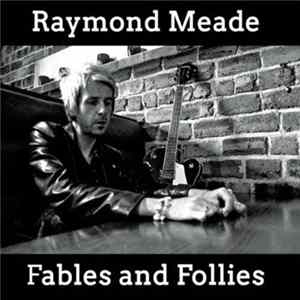 Raymond Meade - Fables and Follies Album