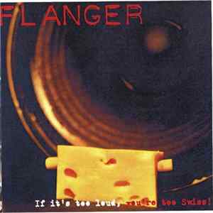 Flanger - If It's Too Loud, You're Too Old Album