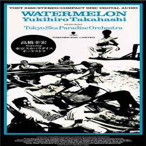 Yukihiro Takahashi Featuring Tokyo Ska Paradise Orchestra - Watermelon Album
