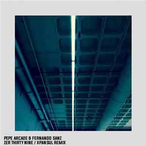 Pepe Arcade & Fernando Sanz - Zer Thirty Nine Album