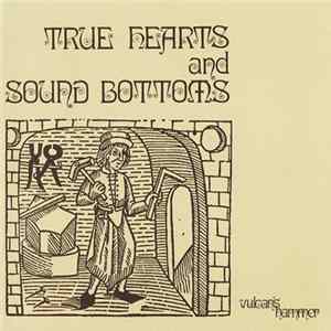 Vulcan's Hammer - True Hearts And Sound Bottoms Album