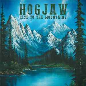 Hogjaw - Rise To The Mountains Album