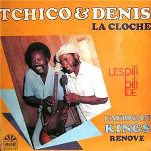 Tchico & Denis La Cloche - Les Pili Pili De L'African Kings Renove Album