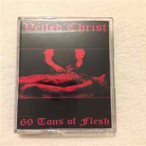 Veiled Christ - 69 Tons Of Flesh Album