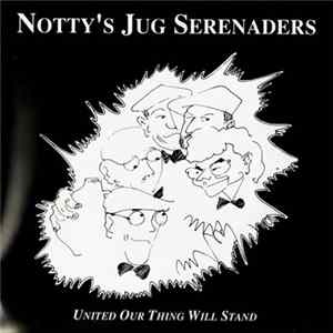 Notty's Jug Serenaders - United Our Thing Will Stand Album