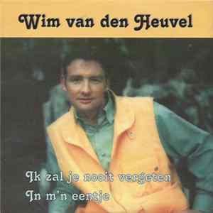 Wim van den Heuvel - Ik Zal Je Nooit Vergeten / In M'n Eentje Album