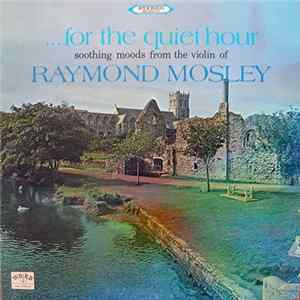 Raymond Mosley - For The Quiet Hour Album