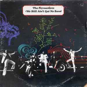 The Persuasions - We Still Ain't Got No Band Album