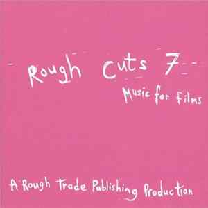 Various - Rough Cuts 7 (Music For Films) Album