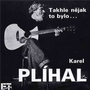 Karel Plíhal - Takhle Nějak To Bylo ... Album