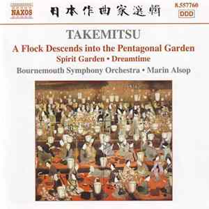 Takemitsu - Bournemouth Symphony Orchestra, Marin Alsop - A Flock Descends Into The Pentagonal Garden • Spirit Garden • Dreamtime Album